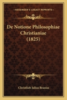 De Notione Philosophiae Christianiae (1825) 1160061157 Book Cover