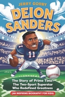 DEION SANDERS: The Story of Prime Time—The Two-Sport Superstar Who Redefined Greatness (An Inspiring Biography For Kids) B0DX7KJ5Y3 Book Cover