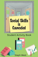 Social Skills is Canceled: Student Activity Book B0FJ641NMN Book Cover
