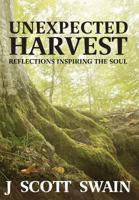 Unexpected Harvest: Reflections Inspiring the Soul 1940606012 Book Cover