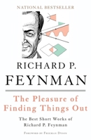 The Pleasure of Finding Things Out: The Best Short Works of Richard P. Feynman 0738203491 Book Cover
