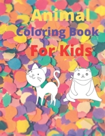 ANIMAL COLORING BOOK FOR KIDS: Easy and Fun Educational Coloring Pages of Animals for Little Kids B08VYR2441 Book Cover