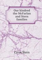 Our Kindred the McFarlan and Stern Families 5518713665 Book Cover