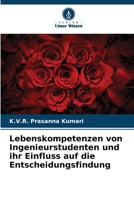 Lebenskompetenzen von Ingenieurstudenten und ihr Einfluss auf die Entscheidungsfindung (German Edition) 6208333407 Book Cover