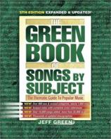 The Green Book of Songs by Subject: The Thematic Guide to Popular Music (Green Book of Songs by Subject (Paperback)) 0939735040 Book Cover