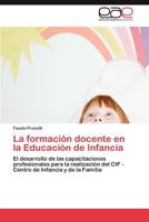La formación docente en la Educación de Infancia: El desarrollo de las capacitaciones profesionales para la realización del CIF - Centro de Infancia y de la Familia 3848466864 Book Cover
