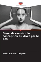 Regards cachés : la conception du droit par le bas (French Edition) B0CLMRW6JP Book Cover