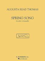 Augusta Read Thomas: Spring Song: For Solo Violoncello 0634046977 Book Cover