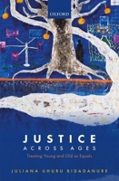 Justice Across Ages: Treating Young and Old as Equals 0198792182 Book Cover