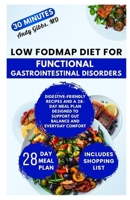 Low FODMAP Diet for Functional Gastrointestinal Disorders: Digestive-Friendly Recipes and a 28-Day Meal Plan Designed to Support Gut Balance and Everyday Comfort B0GGNLMZ2P Book Cover