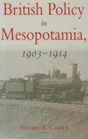 British Policy in Mesopotamia, 1903-1914 086372325X Book Cover