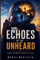 Echoes of the Unheard: Voices the World Tried to Silence B0FNX2DBCQ Book Cover