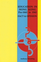 Education in Hong Kong, Pre-1841 to 1941: Fact and Opinion 9622092586 Book Cover