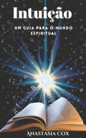Intui��o: Um Guia Para O Mundo Espiritual B09FS9ZK79 Book Cover