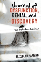 Journal of Dysfunction, Denial, and Discovery : The Reluctant Lesbian 1643458280 Book Cover