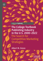 The College Textbook Publishing Industry in the U.S. 2000-2022: A Search for Competitive Marketing Strategies 3031304144 Book Cover