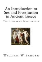 An Introduction to Sex and Prostitution in Ancient Greece: The History of Prostitution 1514101041 Book Cover