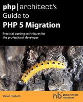 PHP/Architect's Guide to PHP 5 Migration 097386219X Book Cover