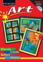 Primary Art: Discuss, Create, Reflect, Assess 1846541301 Book Cover
