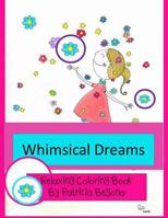 Whimsical Dreams: Relaxing Coloring Book 1523805625 Book Cover