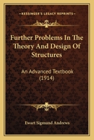 Further Problems In The Theory And Design Of Structures: An Advanced Textbook 1164654381 Book Cover