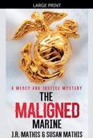 The Maligned Marine (The Mercy and Justice Mysteries) B0GS71VJD4 Book Cover