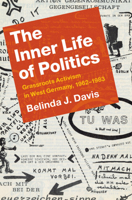 Inner Life of Politics : Grassroots Activism in West Germany, 1962-1983 1108476090 Book Cover