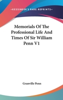 Memorials Of The Professional Life And Times Of Sir William Penn V1 1430490357 Book Cover