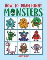 How To Draw Funny Monsters: Learn How to Draw Step by Step for Kids, Activity Book for Boys and Girls 1986576736 Book Cover