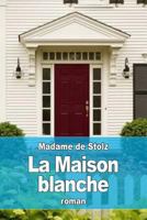 La Maison blanche 1530519306 Book Cover