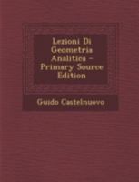 Lezioni Di Geometria Analitica (Classic Reprint) 129472794X Book Cover