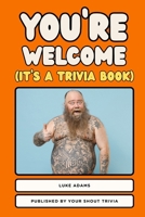 You're Welcome (It's a Trivia Book) 0646720104 Book Cover