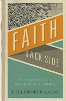 Faith from the Back Side: A Different Take On What It Means To Believe 1426741731 Book Cover