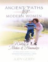 Ancient Paths: Walking As Mothers And Homemakers 0971830649 Book Cover