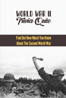 World War II Trivia Quiz: Find Out How Much You Know About The Second World War null Book Cover