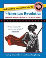 The Politically Incorrect Guide to the American Revolution 1621576256 Book Cover