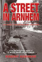 A Street in Arnhem: The Agony of Occupation and Liberation 0711038287 Book Cover