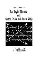 LA Regla Kimbisa Del Santo Cristo Del Buen Viaje (Coleccion Del Chichereku En El Exilio) 0897293967 Book Cover