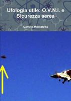 Ufologia Utile: O.V.N.I. E Sicurezza Aerea 1291727418 Book Cover
