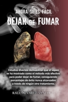 AHORA SÍ ES FÁCIL DEJAR DE FUMAR: DEJAR DE FUMAR SIN SACRIFICIOS B091WM9KRM Book Cover
