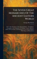 The Seven Great Monarchies Of The Ancient Eastern World 1023088053 Book Cover
