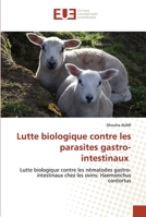 Lutte biologique contre les parasites gastro-intestinaux: Lutte biologique contre les nématodes gastro-intestinaux chez les ovins: Haemonchus contortus 6203429066 Book Cover