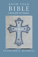 Know Your Bible: A Survey of the New Testament B0FCY3PZFK Book Cover