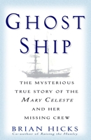 Ghost Ship: The Mysterious True Story of the Mary Celeste and Her Missing Crew 0345466659 Book Cover