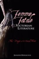 The Femme Fatale in Victorian Literature: The Sexual Threat and Danger 1604975180 Book Cover