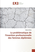 La problématique de l'insertion professionnelle des femmes diplômées 6202272716 Book Cover