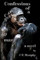 Confessions of a ChimpManZee 149427826X Book Cover