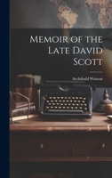 Memoir of the Late David Scott 1020329882 Book Cover