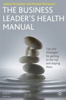 The Business Leader's Health Manual: Tips and Strategies for getting to the top and staying there 0230219195 Book Cover