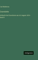 Gravelotte: Schlacht bei Graveloote am 18. August 1870 - Band 8 3563436843 Book Cover